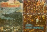 Caderea Constantinopolelui Vintila Corbul 2 volume Editura Cartea Romaneasca 1977 Istorie Literatura Romana
