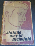 Francisc Munteanu - Statuile nu rad niciodata - ed 1959, 468 pag, stare buna