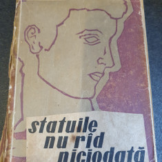 Francisc Munteanu - Statuile nu rad niciodata - ed 1959, 468 pag, stare buna