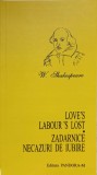 LOVE&#039;S LABOUR&#039;S LOST. ZADARNICE NECAZURI DE IUBIRE-WILLIAM SHAKESPEARE-278230