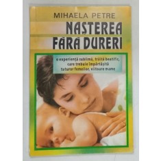 NASTEREA FARA DURERI de MIHAELA PETRE , 1993