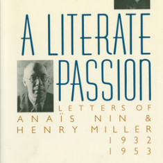 A Literate Passion: Letters of Anais Nin & Henry Miller, 1932-1953