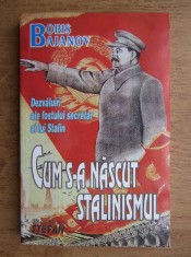 Boris Bajanov - Cum s-a nascut stalinismul (Dezvaluiri ale fostului secretar al lui Stalin) totalitarism Rusia stalinista sovietica dictatura URSS