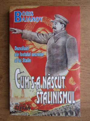 Boris Bajanov - Cum s-a nascut stalinismul sistem sovietic dictatura Stalin URSS foto