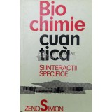 Biochimie cuantica si interactii specifice - 1973 - Zeno Simon (W229)