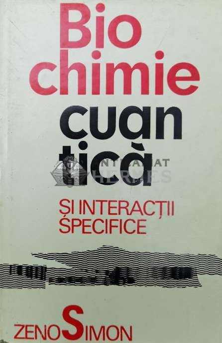 Biochimie cuantica si interactii specifice - 1973 - Zeno Simon (W229)
