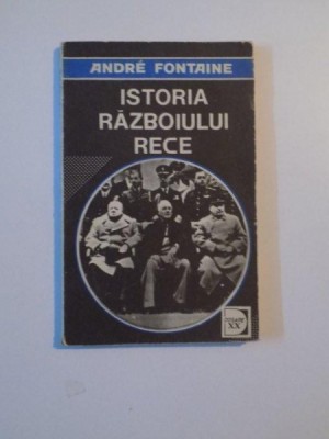 ISTORIA RAZBOIULUI RECE , VOL. II , DE LA REVOLUTIA DIN OCTOMBRIE LA RAZBOIUL DIN COREE (1917 - 1950) de ANDRE FONTAINE , 1992 foto