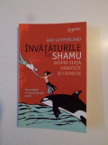 INVATATURILE LUI SHAMU , DESPRE VIATA , DRAGOSTE SI CASNICIE de AMY SUTHERLAND 2010, Humanitas