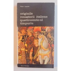 Originile Renasterii italiene Quattrocento-ul timpuriu -Viktor Lazarev -Buc. 1985
