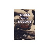 Tales from the Dugout: 1,001 Humorous, Inspirational &amp; Wild Anecdotes from Minor League Baseball