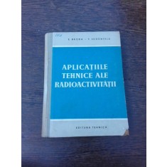 Aplicatiile tehnice ale radioactivitatii - E. Broda