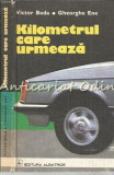 Cumpara ieftin Kilometrul Care Urmeaza - Victor Beda, Gheorghe Ene