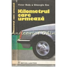 Kilometrul Care Urmeaza - Victor Beda, Gheorghe Ene