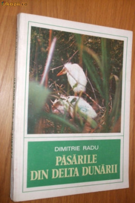 PASARILE DIN DELTA DUNARII - Dimitrie Radu - Editura Academiei, 1979, 190 p. foto