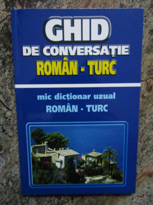GHID DE CONVERSATIE ROMAN-TURC - Z.G. JANOM (MIC DICTIONAR UZUAL ROMAN TURC)