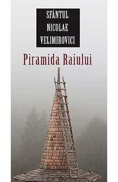 Piramida Raiului - Sfantul Nicolae Velimirovici foto