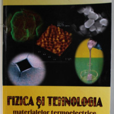 FIZICA SI TEHNOLOGIA MATERIALELOR TERMOELECTRICE de GHEORGHE VALERICA CIMPOCA si IULIAN BANCUTA , 2007