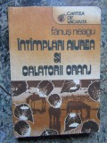 FANUS NEAGU - INTAMPLARI AIUREA SI CALATORII ORANJ, 1987