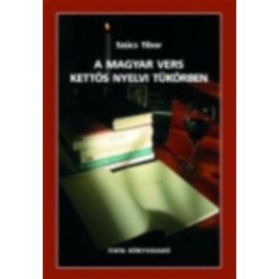 A magyar vers kettős nyelvi t&amp;uuml;k&amp;ouml;rben - Szűcs Tibor foto