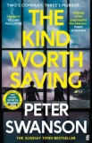 The Kind Worth Saving : &#039;Nobody writes psychopaths like Swanson.&#039; Mark Edwards