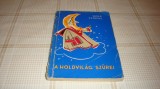 Mora Ferenc - A Holdvilag Szurei - in maghiara - Traista cu povesti - ilustratii Tenkey Rusz Livia - ( Livia Rusz ) - 1963