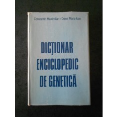 C. MAXIMILIAN, DOINA MARIA IOAN - DICTIONAR ENCICLOPEDIC DE GENETICA