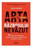 Arta razboiului nevazut. 10 lectii de Intelligence despre manipulare, dezinformare si decizii la limita - Razvan Lerescu, David Omand