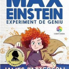 Max Einstein. Experiment de geniu - James Patterson, Chris Grabenstein