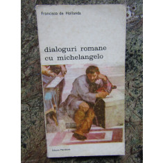 Francisco de Hollanda - Dialoguri romane cu Michelangelo