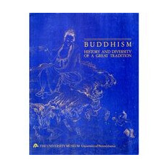 Buddhism: History and Diversity of a Great Tradition