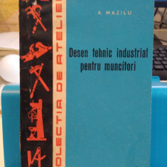 Desen tehnic industrial pentru muncitori. A. Mazilu. 1962