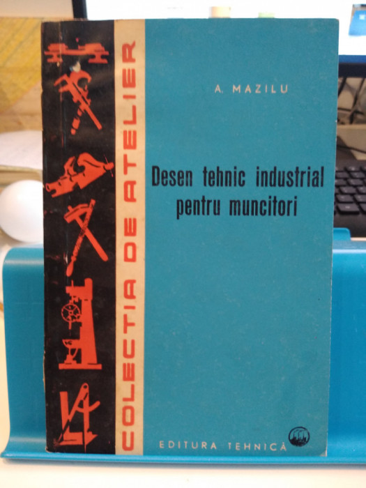 Desen tehnic industrial pentru muncitori. A. Mazilu. 1962