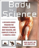 Body by Science: A Research-Based Program for Strength Training, Body Building, and Complete Fitness in 12 Minutes a Week foto