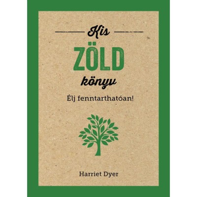Kis z&amp;ouml;ld k&amp;ouml;nyv - &amp;Eacute;lj fenntarthat&amp;oacute;an! - Harriet Dyer foto