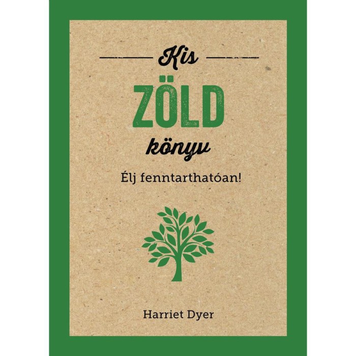 Kis z&ouml;ld k&ouml;nyv - &Eacute;lj fenntarthat&oacute;an! - Harriet Dyer