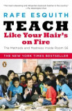 Teach Like Your Hair&#039;s on Fire: The Methods and Madness Inside Room 56