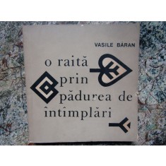 VASILE BARAN - O RAITA PRIN PADUREA DE INTAMPLARI