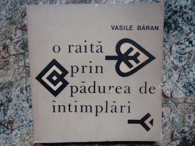 VASILE BARAN - O RAITA PRIN PADUREA DE INTAMPLARI foto