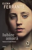 Cumpara ieftin Iubire amara/Elena Ferrante
