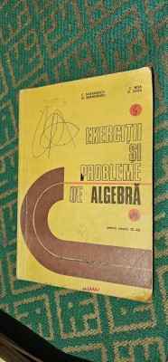 EXERCITII SI PROBLEME DE ALGEBRA CLASA A IX -XII NASTASESCU NITA JOITA foto