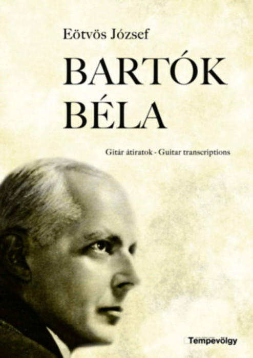 Bart&oacute;k B&eacute;la - Git&aacute;r &aacute;tiratok - Guitar Transcriptions - E&ouml;tv&ouml;s J&oacute;zsef