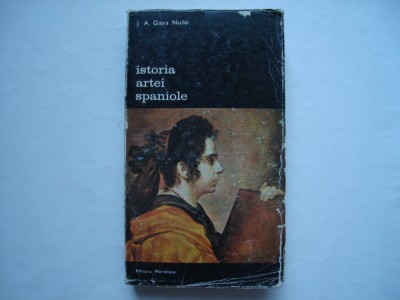 Istoria artei spaniole - J.A. Gaya Nuno foto