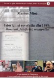 Istoricii Si Revolutia Din 1989. Minciuni, Falsificari, Manipulari