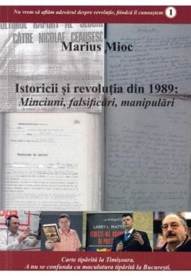 Istoricii Si Revolutia Din 1989. Minciuni, Falsificari, Manipulari foto