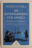 An Entertainment for Angels - Patricia Fara - Carte in Engleza