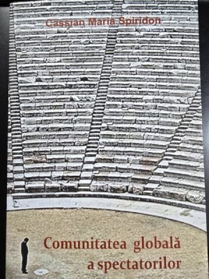 Comunitatea globala a spectatorilor - Cassian Maria Spiridon foto