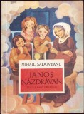 Ianos Nazdravan - Mihail Sadoveanu, Editura Ion Creanga 1970, Carte Copii, Colectia Prima Mea Biblioteca