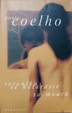 Veronika se hotaraste sa moara - Paulo Coelho, Humanitas, 2004, Romana, Paperback