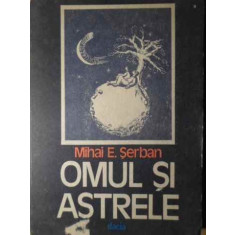 OMUL SI ASTRELE-MIHAI E. SERBAN