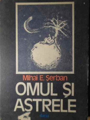 OMUL SI ASTRELE-MIHAI E. SERBAN foto